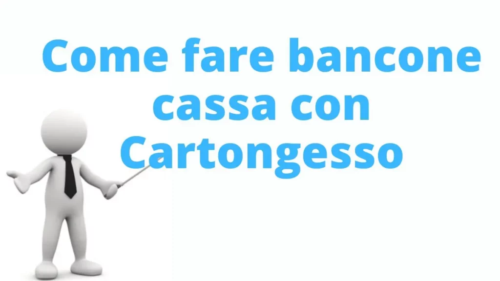 Come fare bancone cassa con Cartongesso