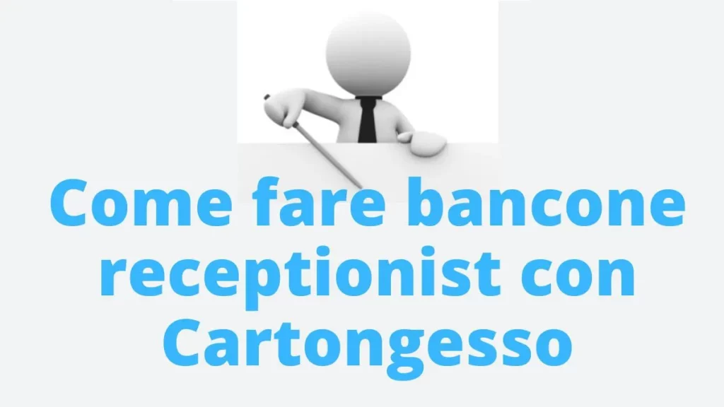 Come fare bancone receptionist con Cartongesso