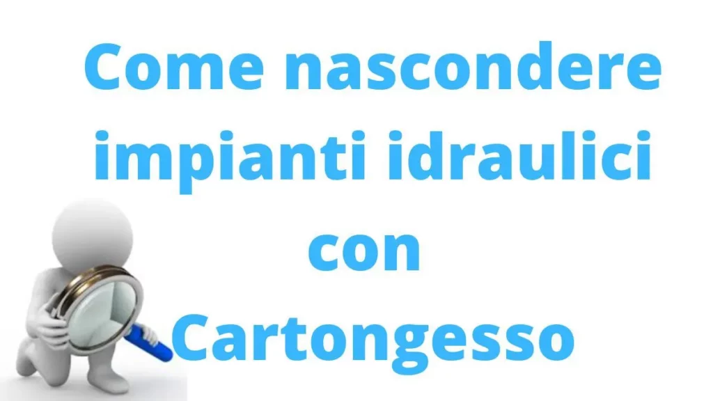 come nascondere impianti idraulici con cartongesso