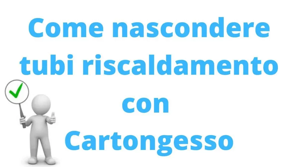 come nascondere tubi del riscaldamento con cartongesso